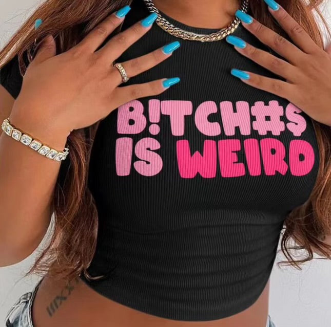 B!TCH#$ IS WEIRD